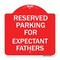 Signmission Parking Reserved for Expectant Fathers, Red & White Aluminum Sign, 18" L, 18" H, RW-1818-23389 A-DES-RW-1818-23389 - alternate 1